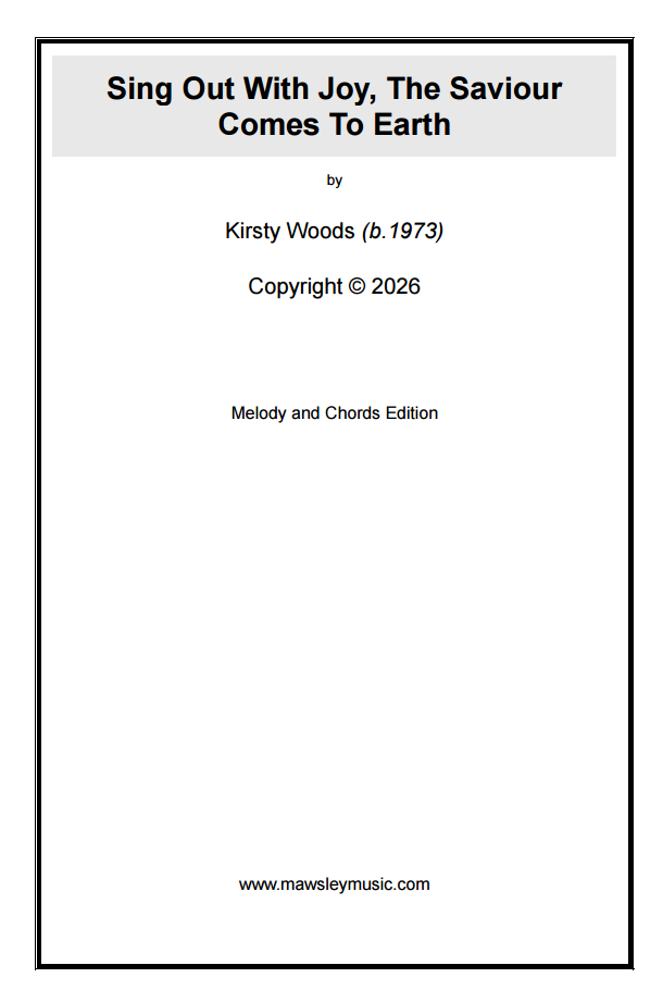 Sing Out With Joy, The Saviour Comes To Earth - Kirsty Woods (Sheet Music)